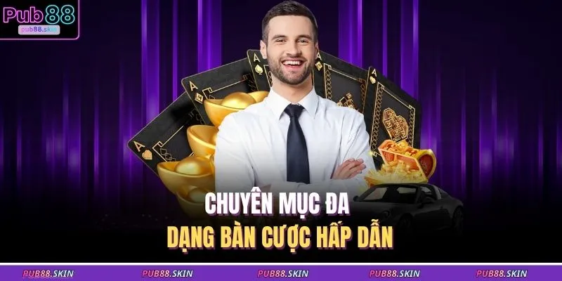 Chuyên mục đa dạng bàn cược hấp dẫn