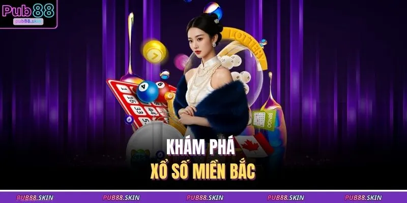 Khám phá xổ số miền Bắc