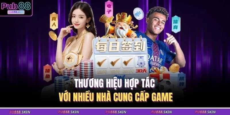 Thương hiệu hợp tác với nhiều nhà cung cấp game