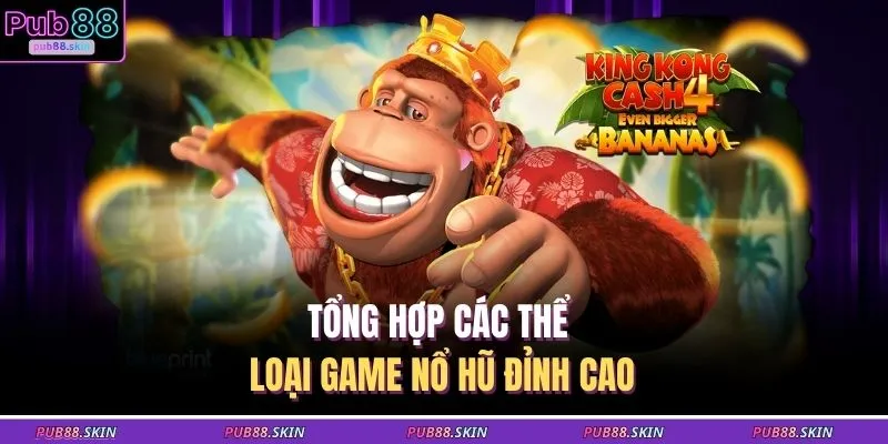 Tổng hợp các thể loại game nổ hũ đỉnh cao