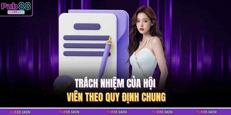 Trách nhiệm của hội viên theo quy định chung